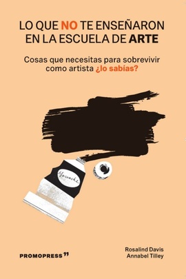 Lo Que No Te Enseñaron En La Escuela De Arte (Rústica)